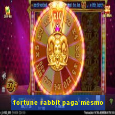 fortune rabbit paga mesmo